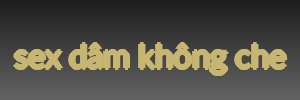 sex dâm không che